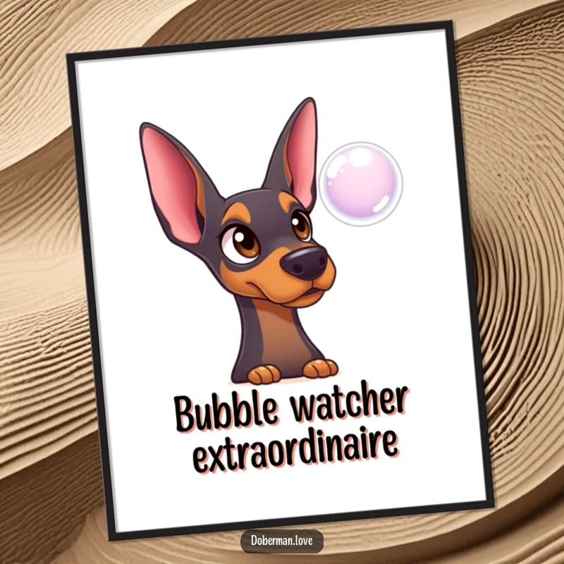 Funny Doberman Digital Art Print: Surprised innocent dog watching a floating bubble, humorous and charming art.