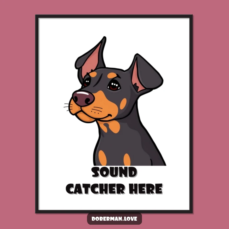 Funny Doberman Listening Digital Art: Ears Perked, Alert Print!