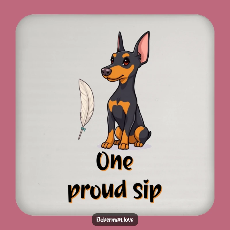 Funny Proud Doberman Feather Coaster: Protect Surfaces, Elegant Funny Gift