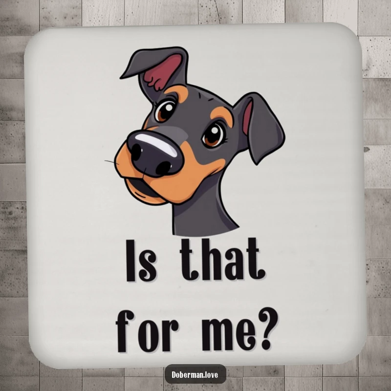 Funny drink coaster featuring a curious Doberman dog tilting its head with a quizzical expression.