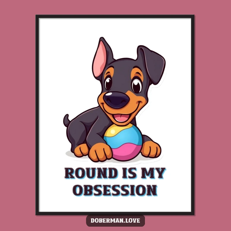 Funny Cheerful Doberman Toy Poster: Playful Dog Art, Gift Idea