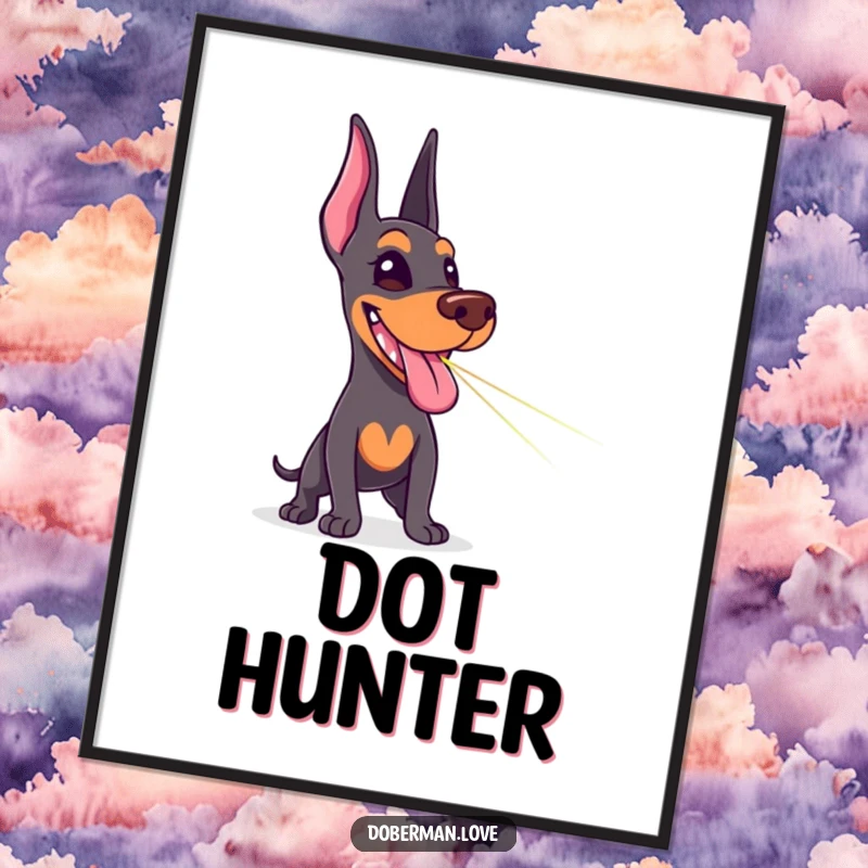 Funny Doberman poster showing a delighted dog with tongue out, hilariously pursuing a red laser pointer dot with intense focus.
