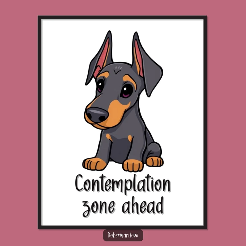 Funny Doberman Poster: Thoughtfully Curious Canine Art Print for Walls
