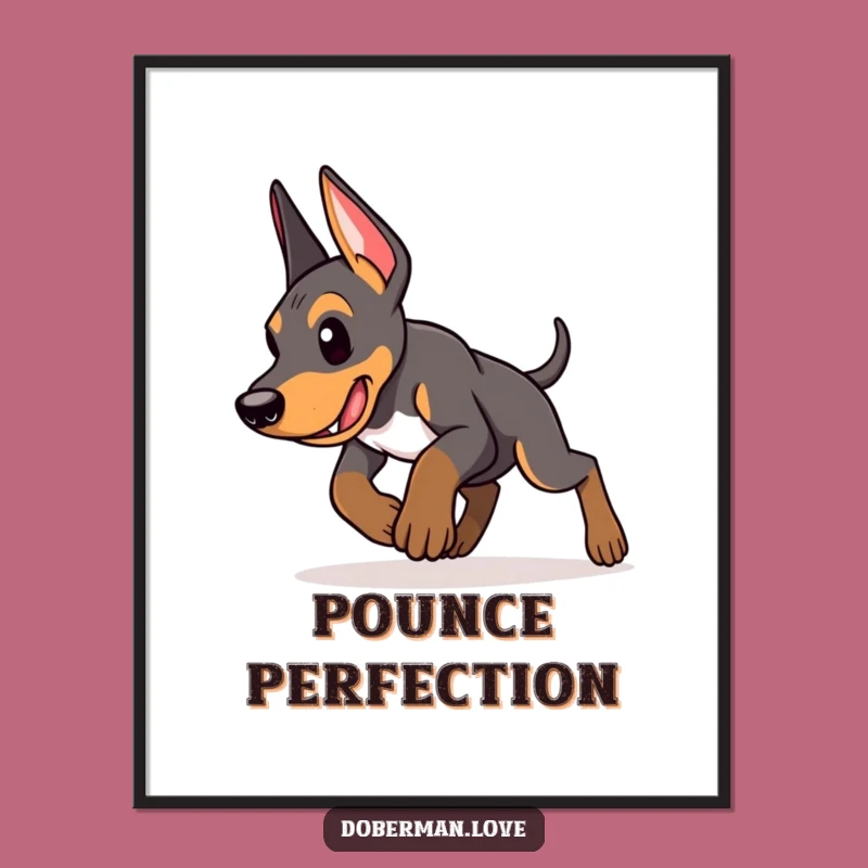 Funny Doberman Puppy Poster: Determined Pounce Art, Unique Funny Gift