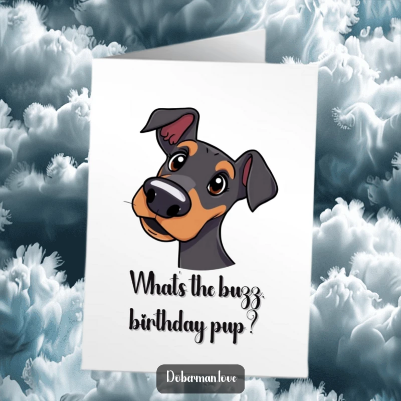 Funny free printable birthday card featuring a curious Doberman dog tilting its head with a quizzical expression.