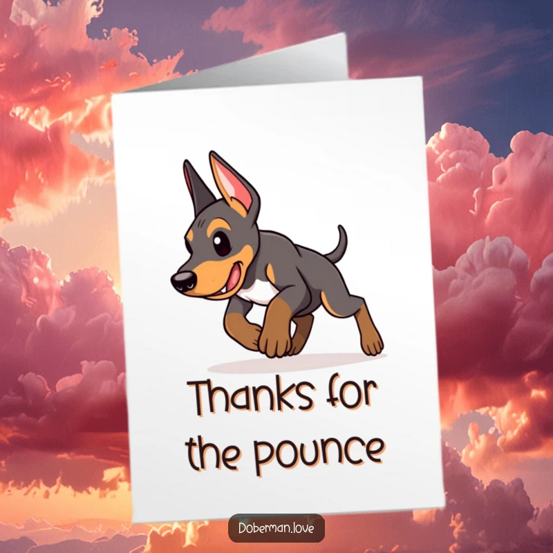 Funny free printable thank you card depicting an energetic Doberman puppy in a determined pounce, ready to deliver thanks.