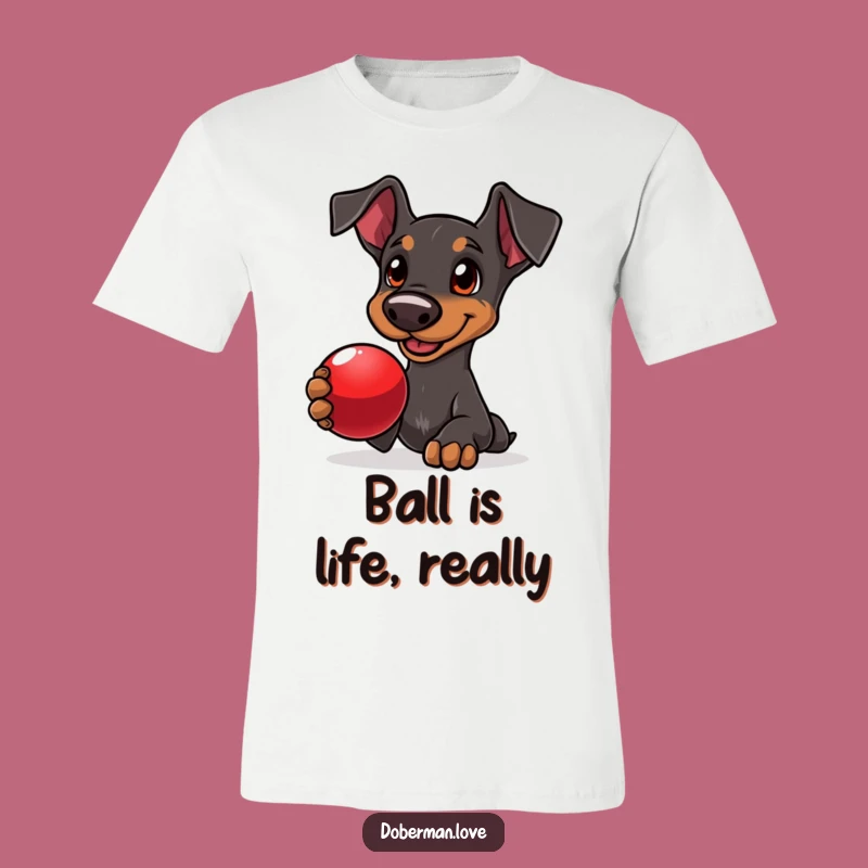 Funny Doberman Ball Fetch T-Shirt: Loyal Dog Tee for Humorous Gift