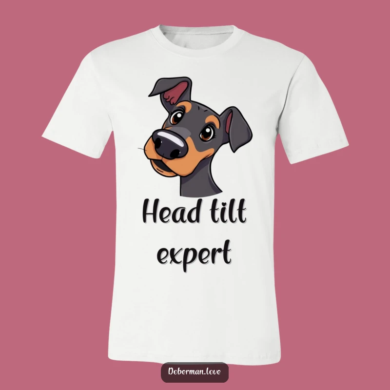 Funny Curious Doberman Head Tilt T-Shirt: Puzzled Pup, Awesome Funny Gift