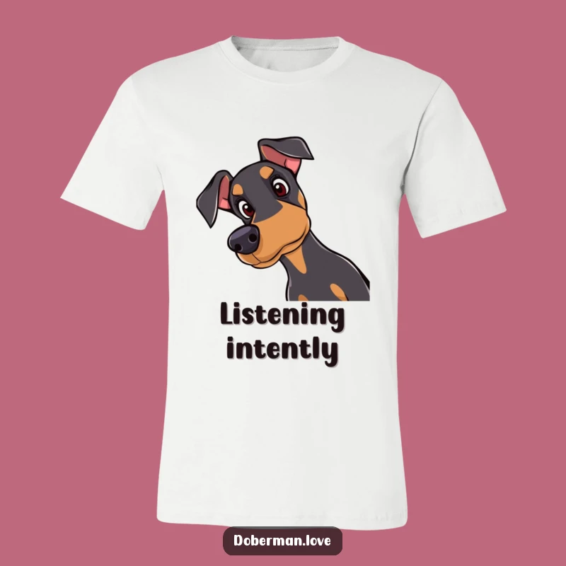 Funny Doberman T-Shirt: Curious Dog Head Tilt, Great Dog Lover Gift